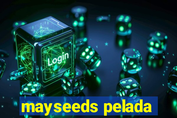 mayseeds pelada